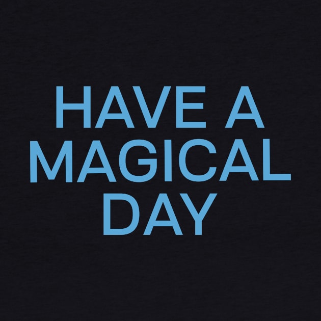 Have a magical day by World of Walt